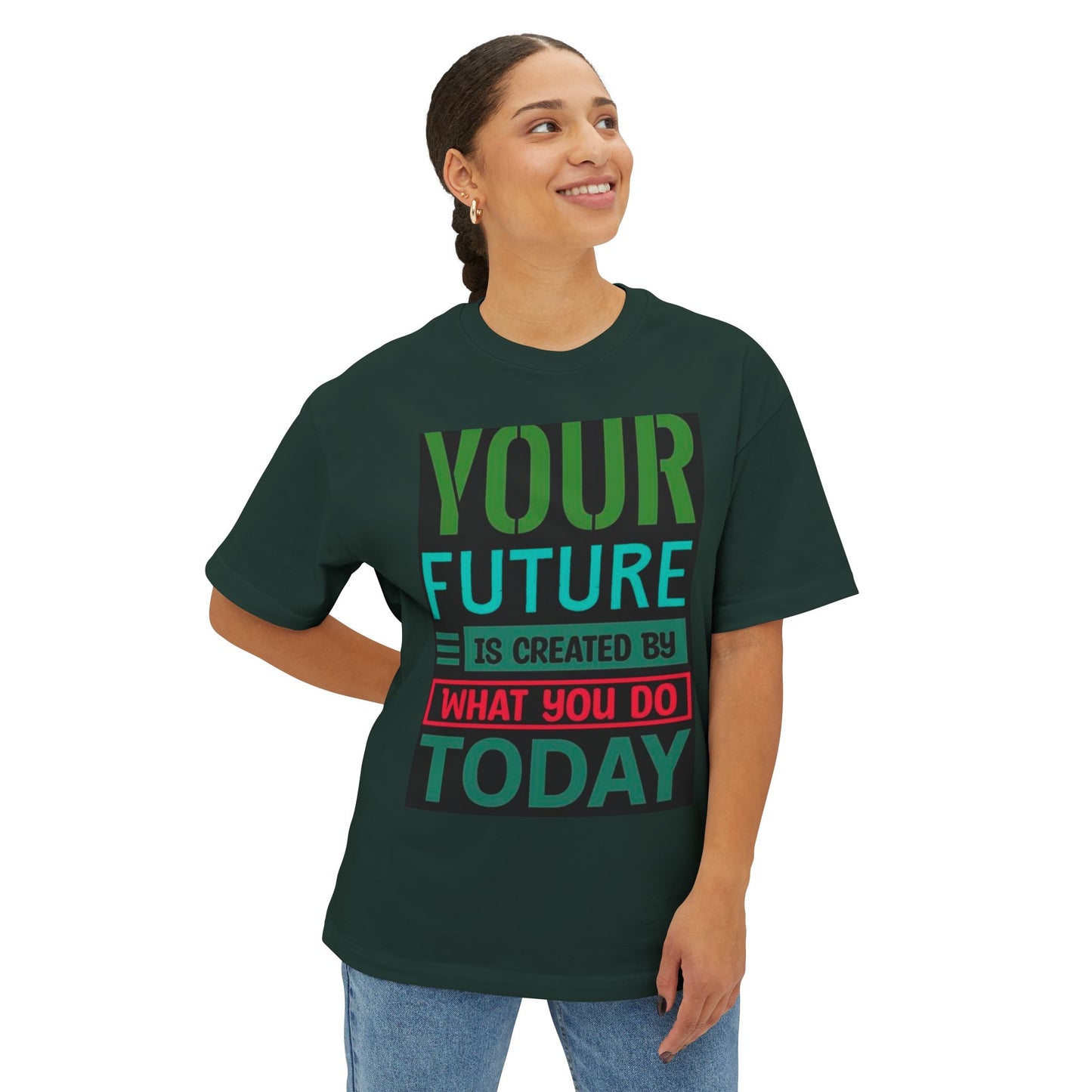Motivational Boxy Tee - Your Future Is Created By What You Do Today, Casual Wear, Gift for Graduates, Inspirational Shirt, Oversized Tee