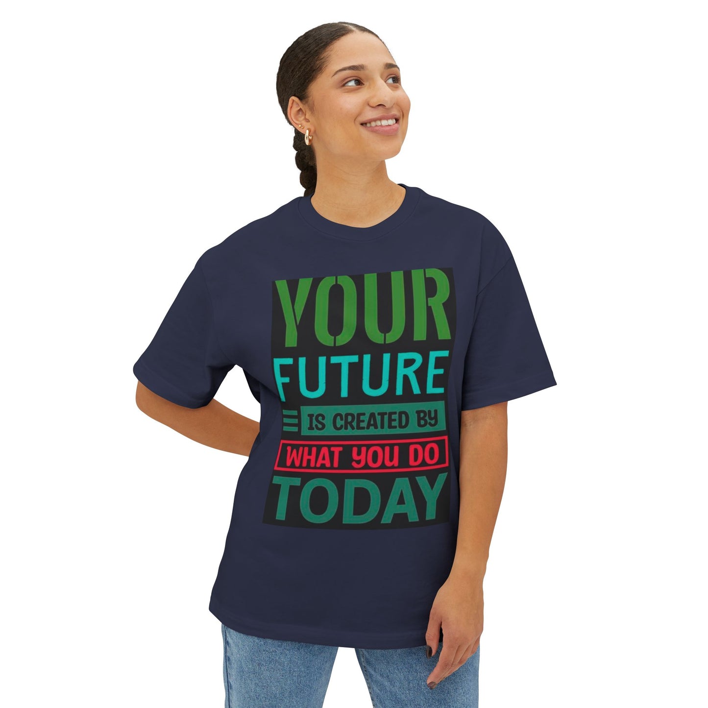 Motivational Boxy Tee - Your Future Is Created By What You Do Today, Casual Wear, Gift for Graduates, Inspirational Shirt, Oversized Tee